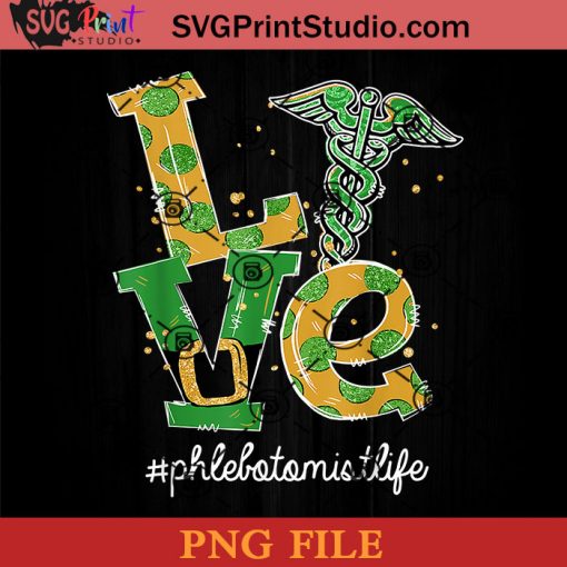 Love Phlebotomist Life PNG, St Patrick Day PNG, Irish Day PNG, Clovers PNG, Patrick Day Instant Download