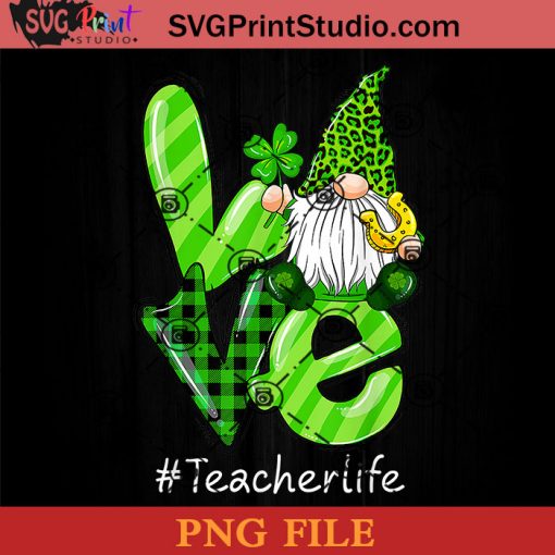 Love Teacher Life PNG, St Patrick Day PNG, Irish Day PNG, Clovers PNG, Patrick Day Instant Download