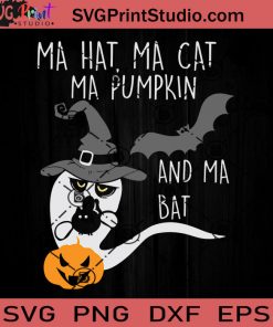 Ma Hat Ma Cat Ma SVG, Boo SVG, Bats SVG, Happy Halloween SVG EPS DXF PNG Cricut File Instant Download