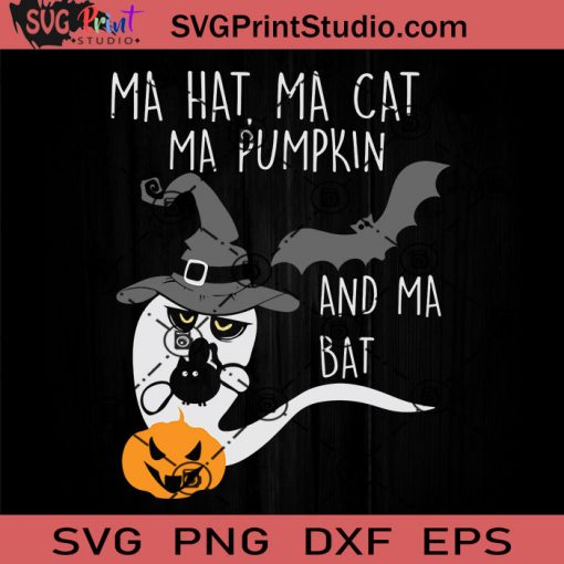 Ma Hat Ma Cat Ma SVG, Boo SVG, Bats SVG, Happy Halloween SVG EPS DXF PNG Cricut File Instant Download