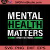 Mental Health Matters SVG, Cancer SVG, Awareness SVG EPS DXF PNG Cricut File Instant Download