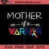 Mother Of A Warrior Autism SVG, Autism SVG, Awareness SVG EPS DXF PNG Cricut File Instant Download
