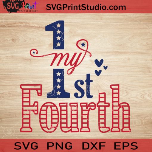 My 1st Fourth SVG, 4th of July SVG, America SVG EPS DXF PNG Cricut File Instant Download