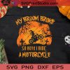 My Broom Broke So Now I Ride A Motorcycle SVG, Witch SVG, Happy Halloween SVG EPS DXF PNG Cricut File Instant Download