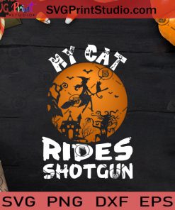 My Cat Rides Shotgun SVG, Witch SVG, Happy Halloween SVG EPS DXF PNG Cricut File Instant Download