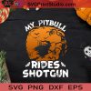 My Pitbull Rides Shotgun SVG, Witch SVG, Happy Halloween SVG EPS DXF PNG Cricut File Instant Download