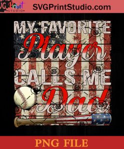My Favorite Baseball Player Calls Me Dad American Flag PNG, Baseball PNG, Fathers Day PNG, Dad PNG Instant Download