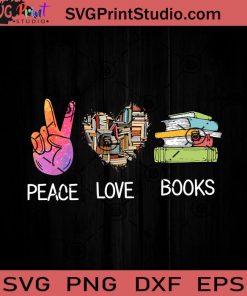Peace Love Books SVG, Reading Book SVG, Book SVG EPS DXF PNG Cricut File Instant Download