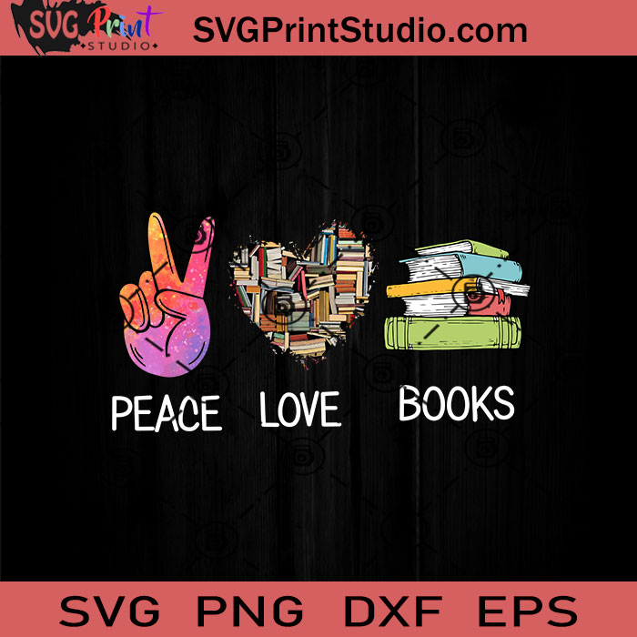 Download Peace Love Books Svg Reading Book Svg Book Svg Eps Dxf Png Cricut File Instant Download Svg Print Studio