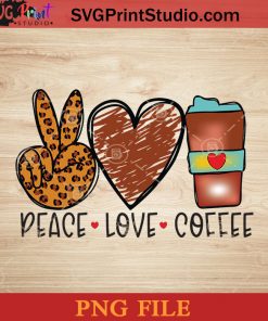 Peace Love Coffee PNG, Drink PNG, Coffee PNG Instant Download