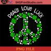 Peace Love Luck Hippie PNG, St Patrick Day PNG, Irish Day PNG, Clovers PNG, Patrick Day Instant Download