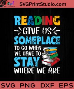 Reading Gives Us Someplace SVG, Reading Book SVG, Book SVG EPS DXF PNG Cricut File Instant Download