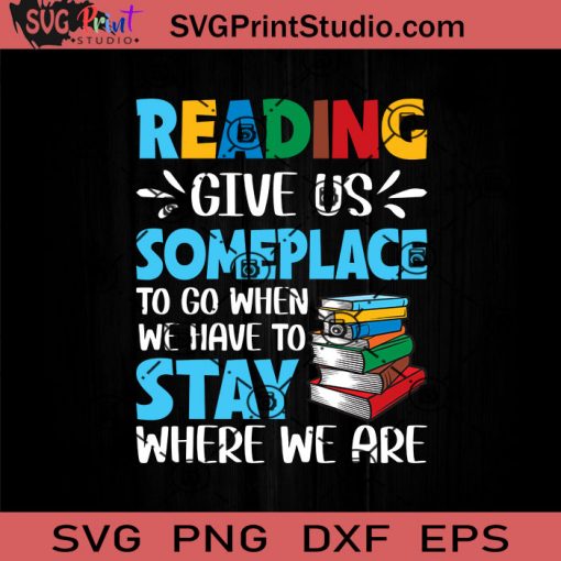 Reading Gives Us Someplace SVG, Reading Book SVG, Book SVG EPS DXF PNG Cricut File Instant Download