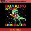 Roaring Into Kindergarten Dinosaur Back To School Boys PNG, Back To School PNG, Dinosaurus PNG Instant Download
