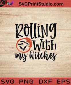Rolling With My Witches SVG, Witch SVG, Happy Halloween SVG EPS DXF PNG Cricut File Instant Download