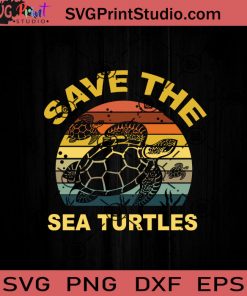 Save The Sea Turtles SVG, Earth Day SVG, Sea Turtles SVG EPS DXF PNG Cricut File Instant Download