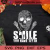 Smile You Have Teeth SVG, Skull SVG, Happy Halloween SVG EPS DXF PNG Cricut File Instant Download