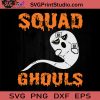 Squad Ghouls Funny Ghost Halloween SVG, Ghost SVG, Happy Halloween SVG EPS DXF PNG Cricut File Instant Download