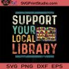 Support Your Local Library SVG, Reading Book SVG, Book SVG EPS DXF PNG Cricut File Instant Download
