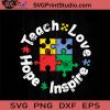 Teach Love Hope Inspire Teacher SVG, Autism SVG, Awareness SVG EPS DXF PNG Cricut File Instant Download