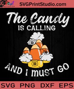 The Candycorn Is Calling And I Must Go SVG, Candy Corn SVG, Happy Halloween SVG EPS DXF PNG Cricut File Instant Download