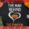 The Man Behind The Pumpkin SVG, Halloween Pumpkin SVG, Happy Halloween SVG EPS DXF PNG Cricut File Instant Download
