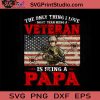 The Only Thing Veteran SVG, Veteran SVG, American SVG EPS DXF PNG Cricut File Instant Download