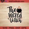 The Wicked Witch SVG, Witch SVG, Happy Halloween SVG EPS DXF PNG Cricut File Instant Download