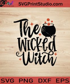 The Wicked Witch SVG, Witch SVG, Happy Halloween SVG EPS DXF PNG Cricut File Instant Download