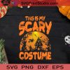 This Is My Halloween Costume SVG, Halloween Horror SVG, Halloween SVG EPS DXF PNG Cricut File Instant Download