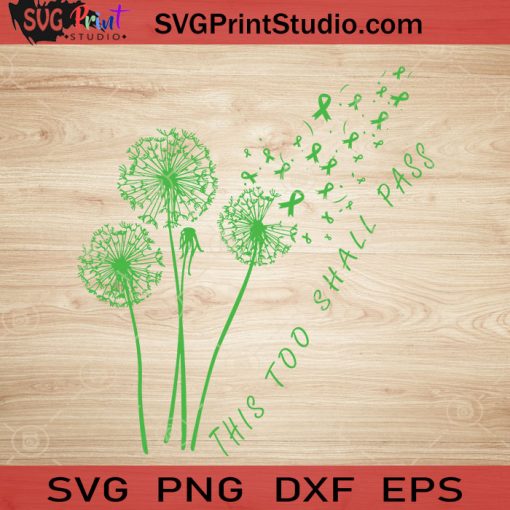 This Too Shall Pass SVG, Dandelions SVG, Cancer SVG EPS DXF PNG Cricut File Instant Download