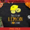 This Is My Lemon Costume Easy Family Halloween PNG, Lemon Costume PNG, Happy Halloween PNG Instant Download