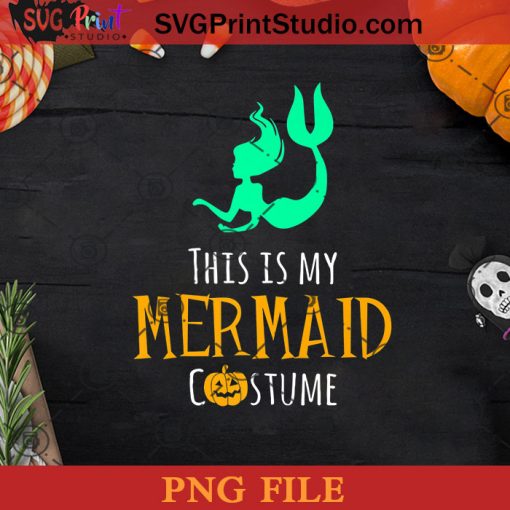 This is My Mermaid Costume Easy Family Halloween PNG, Mermaid Costume PNG, Happy Halloween PNG Instant Download