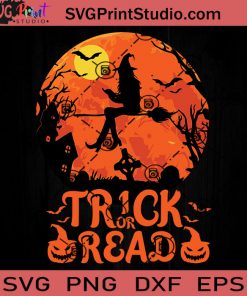Trick Or Read Halloween Reading SVG, Witch SVG, Happy Halloween SVG EPS DXF PNG Cricut File Instant Download