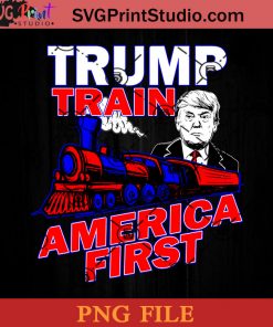Trump Supporter Election Trump Train America First PNG, Donald Trump PNG, Vote For Trump PNG Instant Download