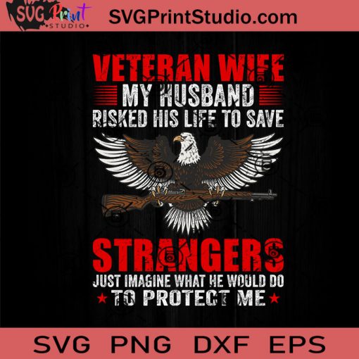 Veteran Wife My Husband SVG, Veteran SVG, American SVG EPS DXF PNG Cricut File Instant Download