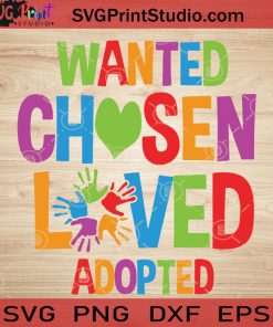 Wanted Chosen Loved Adopted SVG, Kids SVG, Colorful SVG EPS DXF PNG Cricut File Instant Download