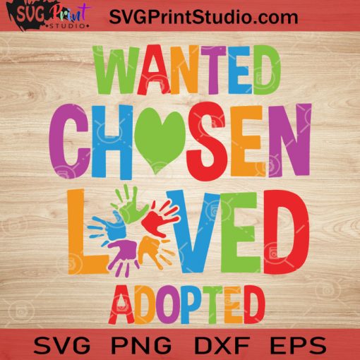 Wanted Chosen Loved Adopted SVG, Kids SVG, Colorful SVG EPS DXF PNG Cricut File Instant Download