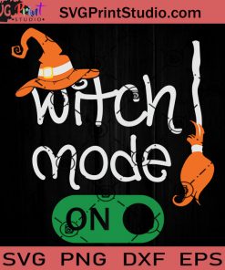 Witch Mode On SVG, Witch SVG, Happy Halloween SVG EPS DXF PNG Cricut File Instant Download