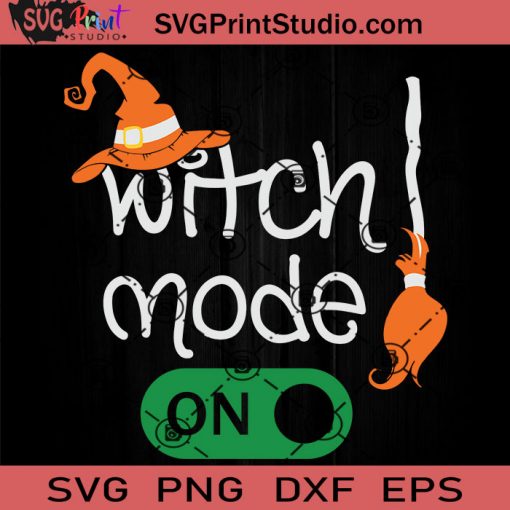 Witch Mode On SVG, Witch SVG, Happy Halloween SVG EPS DXF PNG Cricut File Instant Download