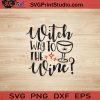 Witch Way To The Wine SVG, Witch SVG, Happy Halloween SVG EPS DXF PNG Cricut File Instant Download