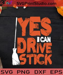 Yes I Can Drive Stick SVG, Witch SVG, Happy Halloween SVG EPS DXF PNG Cricut File Instant Download
