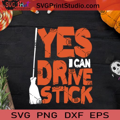 Yes I Can Drive Stick SVG, Witch SVG, Happy Halloween SVG EPS DXF PNG Cricut File Instant Download