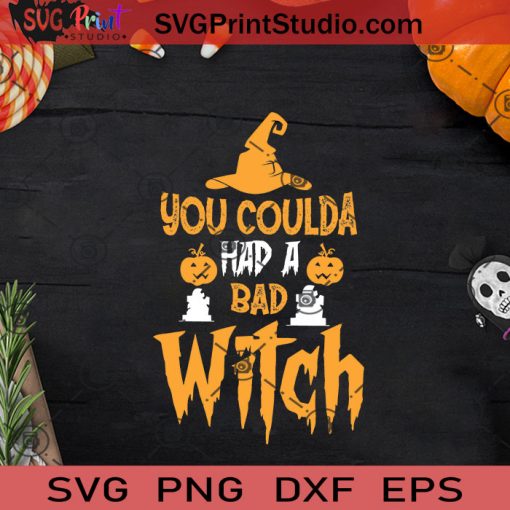 You Coulda Had A Bad Witch SVG, Witch SVG, Happy Halloween SVG EPS DXF PNG Cricut File Instant Download