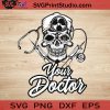 Your Doctor Skull SVG, Skull SVG, Happy Halloween SVG EPS DXF PNG Cricut File Instant Download