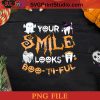 Your Smile Looks Bootiful Dentist Dental Assistant Halloween PNG, Halloween Boos PNG, Happy Halloween PNG Instant Download
