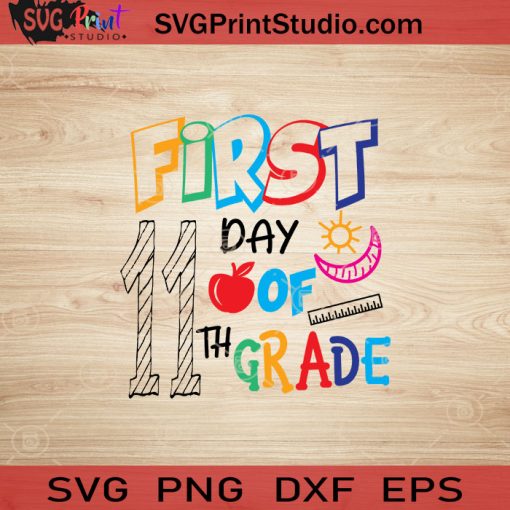 First Day Of 11th Grade SVG, Back To School SVG, School SVG EPS DXF PNG Cricut File Instant Download