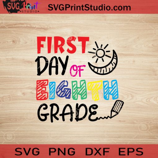 First Day Of Eighth Grade SVG, Back To School SVG, School SVG EPS DXF PNG Cricut File Instant Download