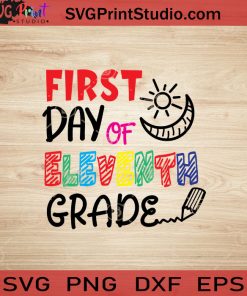 First Day Of Eleventh Grade SVG, Back To School SVG, School SVG EPS DXF PNG Cricut File Instant Download