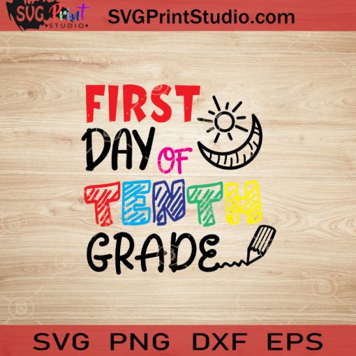 First Day Of Tenth Grade SVG, Back To School SVG, School SVG EPS DXF PNG Cricut File Instant Download